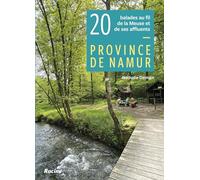 20 balades au fil de la Meuse et de ses affluents: Province de Namur