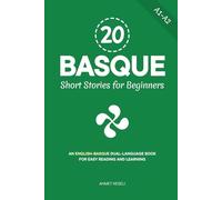 20 Basque Short Stories for Beginners: An English-Basque Dual-Language Book for Easy Reading and Learning