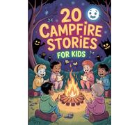 20 Campfire Stories for Kids: Funny and Spooky Adventures Tales to Spark Giggles, Laughs, and Chills to Entertain Kids