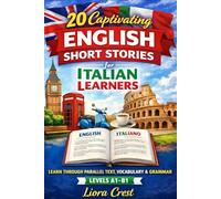 20 Captivating English Short Stories for Italian Learners: A Complete Graded Reader with Parallel Text, Vocabulary, Grammar & Culture (Levels A1-B1)