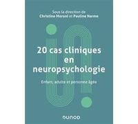 20 cas cliniques en neuropsychologie - Enfant, adulte, personne âgée Christine Moroni (Editeur en chef), Pauline Narme (Editeur en chef)