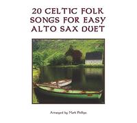 20 Celtic Folk Songs For Easy Alto Sax Duet