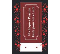 20 chèques Passion Juste pour toi et moi: Un chéquier coquin comprenant 20 bons colorés, cadeaux à offrir à son amoureux(se) pour des moments érotiques, romantiques et sensuelles. Moins de 10 euro