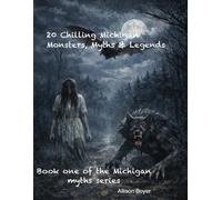 20 Chilling Michigan Monsters, Myths & Legends