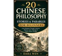 20 Chinese Philosophy Stories & Parables for Beginners: Learn Mandarin Through Confucius, Mencius, Laozi, Zhuangzi & Classic Chinese Thought With Pinyin, Vocabulary & English Translation