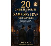 20 Chinese Stories of Same-Sex Love for Beginners: Learn Mandarin Through Love, Desire & Devotion in Chinese History and Literature
