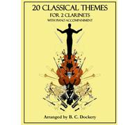 20 Classical Themes For 2 Clarinets With Piano Accompaniment