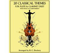 20 Classical Themes For Flute And Clarinet Duet With Piano Accompaniment