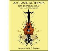 20 Classical Themes for Trombone Solo with Piano Accompaniment