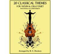 20 Classical Themes For Violin And Cello Duet With Piano Accompaniment