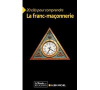 20 Clés pour comprendre la franc-maçonnerie