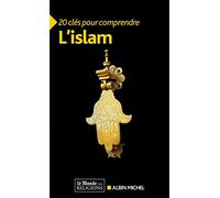 20 Clés pour comprendre l'islam