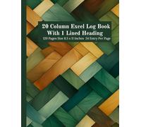 20 Column Excel Log Book With One Lined Heading: Feather Theme, Blank Column Chart, Blank Table Chart, Worksheet, Column Grid, Empty Graph, 120 Pages 8.5 x 11 Inches