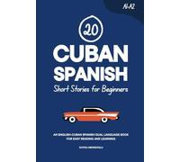 20 Cuban Spanish Short Stories for Beginners: An English-Cuban Spanish Dual-Language Book for Easy Reading and Learning