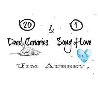 20 Dead Canaries & 1 Song of Love
