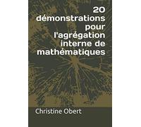 20 démonstrations pour l'agrégation interne de mathématiques