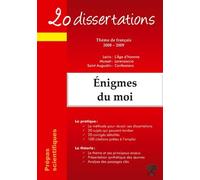 20 dissertations avec analyses et commentaires sur le thème Enigmes du moi Prépas scientifiques: Musset - Lorenzaccio; Leiris - L'Age d'homme; Saint Augustin - Confessions