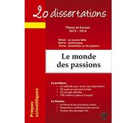 20 dissertations avec analyses et commentaires sur le thème Le monde des passions: Balzac : La cousine Bette ; Racine : Andromaque ; Hume : Dissertation sur les passions