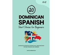 20 Dominican Spanish Short Stories for Beginners: An English-Dominican Spanish Dual-Language Book for Easy Reading and Learning