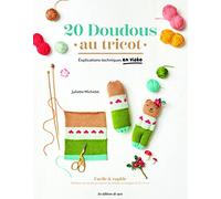 20 doudous au tricot: Explications techniques en vidéo