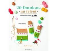 20 doudous au tricot Explications techniques en vidéo - Juliette Michelet - De Saxe Eds - broché - Guide