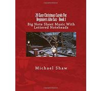 20 Easy Christmas Carols For Beginners Alto Sax - Book 1: Big Note Sheet Music With Lettered Noteheads Paperback By Michael Shaw