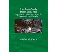 20 Easy Christmas Carols For Beginners Alto Sax - Book 2: Big Note Sheet Music With Lettered Noteheads Paperback By Michael Shaw