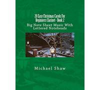 20 Easy Christmas Carols For Beginners Clarinet - Book 2: Big Note Sheet Music With Lettered Noteheads Paperback By Michael Shaw