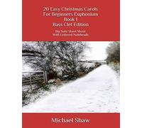 20 Easy Christmas Carols For Beginners Euphonium Book 1 Bass Clef Edition: Big Note Sheet Music With Lettered Noteheads (20 Easy Christmas Carols For Beginners Euphonium Bass Clef)