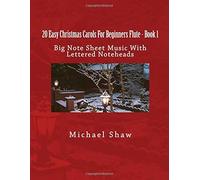 20 Easy Christmas Carols For Beginners Flute - Book 1: Big Note Sheet Music With Lettered Noteheads Paperback By Michael Shaw