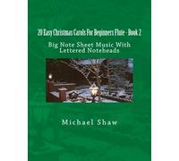 20 Easy Christmas Carols For Beginners Flute - Book 2: Big Note Sheet Music With Lettered Noteheads Paperback By Michael Shaw