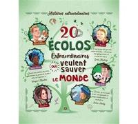 20 écolos extraordinaires qui veulent sauver le monde Teo Benedetti (Auteur), Rosalba Troiano (Auteur)