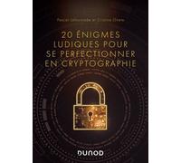 20 énigmes ludiques pour se perfectionner en cryptographie - Pascal Lafourcade - Dunod - broché - Manuel