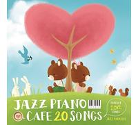 カフェで流れるジャズピアノ20~Forever Love Songs~