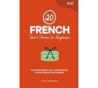 20 French Short Stories for Beginners: An English-French Dual-Language Book for Easy Reading and Learning