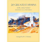 20 Greatest Hymns For Cello Solo With Piano Accompaniment