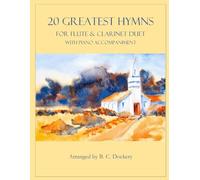 20 Greatest Hymns for Flute and Clarinet Duet with Piano Accompaniment