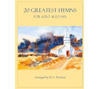 20 Greatest Hymns For Solo Alto Sax