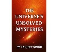 20 Greatest Unsolved Mysteries in Physics: How the Universe Works - and What We Still Don’t Know