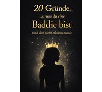 20 Gründe, warum du eine Baddie bist