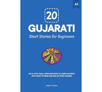 20 Gujarati Short Stories for Beginners: An A1-Level Dual-Language Book to Learn Gujarati with Short Stories and End-of-Story Quizzes
