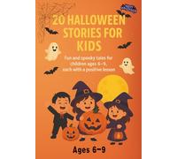 20 Halloween Stories for Kids: Fun and spooky tales for children ages 6-9, each with a positive lesson