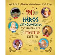 20 Héros mythologiques extraordinaires du monde entier