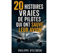 20 histoires vraies de pilotes qui ont sauvé leur avion