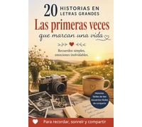 20 historias cortas en letra grande - Las primeras veces que dejan huella: Historias cortas y fáciles de leer para revivir recuerdos y compartir momentos especiales