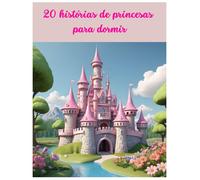 20 Histórias De Princesas Para Dormir