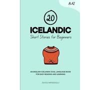 20 Icelandic Short Stories for Beginners: An English-Icelandic Dual-Language Book for Easy Reading and Learning