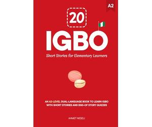 20 Igbo Short Stories for Elementary Learners: An A2-Level Dual-Language Book to Learn Igbo with Short Stories and End-of-Story Quizzes