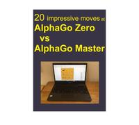 20 impressive moves at AlphaGo Zero vs AlphaGo Master