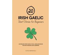 20 Irish Gaelic Short Stories for Beginners: An English-Irish Gaelic Dual-Language Book for Easy Reading and Learning